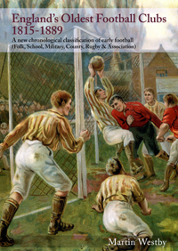 England's Oldest Football Clubs 1815-1899 : A new chronological classification of early footballl